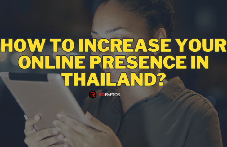 How to Increase Your Online Presence in Thailand: A Guide for Businesses